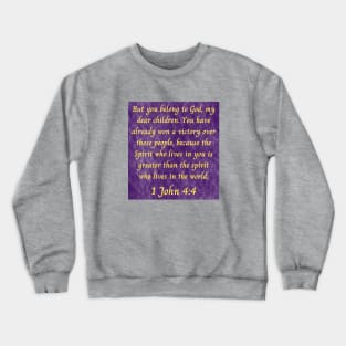 Bible Verse 1 John 4:4 Crewneck Sweatshirt